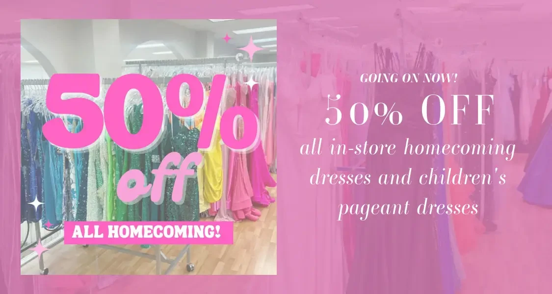 Mimi's bridal homecoming sale. 50% off